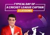 TYPICAL DAY OF A CRICKET LEAGUE CAPTAIN: 5 LESSONS